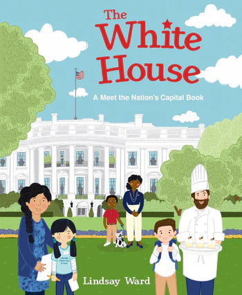 The White House: A Meet the Nation's Capital Book