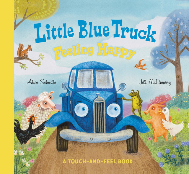 Little Blue Truck Feeling Happy: A Touch-and-Feel Book