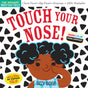 Indestructibles: Touch Your Nose! (High Color High Contrast): Chew Proof · Rip Proof · Nontoxic · 100% Washable (Book for Babies, Newborn Books, Safe to Chew)