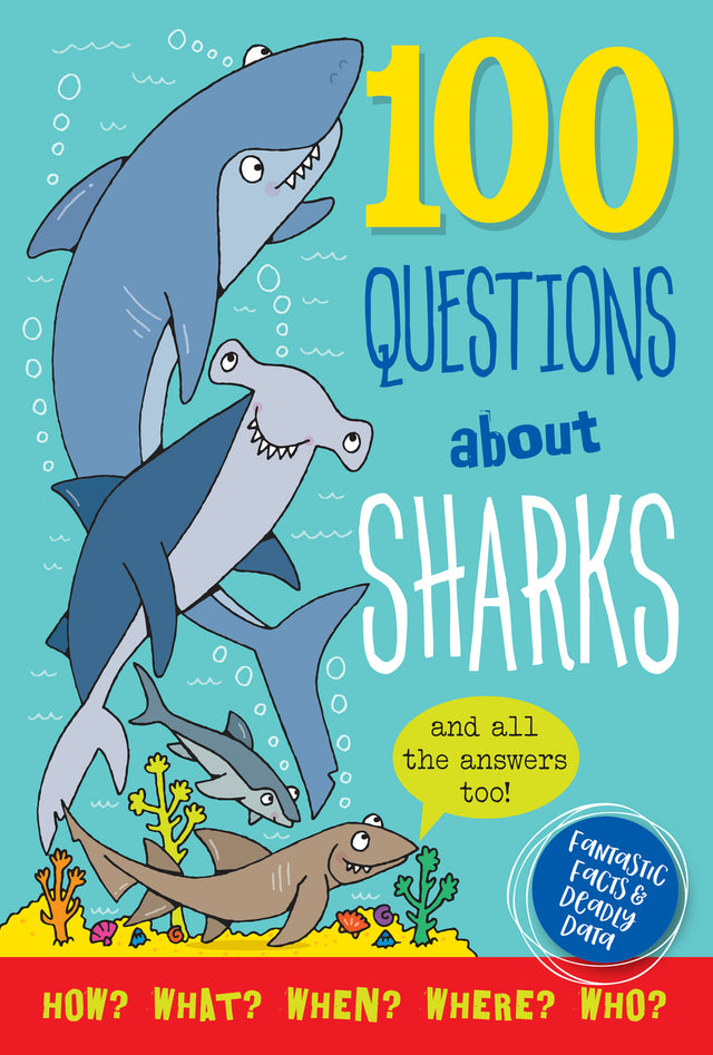 100 Questions About Sharks: Fantastic Facts & Deadly Data